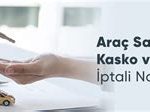 Araç Sigortası İptali: Süreç ve Gerekçeleri