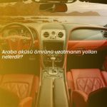 Aracınızın Aküsünün Ömrünü Uzatmanın Yolları