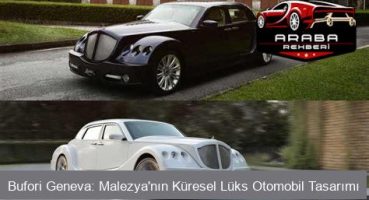 Bufori Geneva: Malezya'nın Küresel Lüks Otomobil Tasarımı