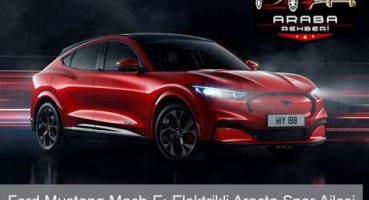 Ford Mustang Mach-E: Elektrikli Araçta Spor Ailesi