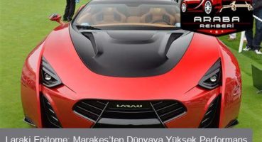 Laraki Epitome: Marakeş’ten Dünyaya Yüksek Performans