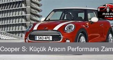 Mini Cooper S: Küçük Aracın Performans Zamanı