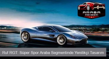 Ruf RGT: Süper Spor Araba Segmentinde Yenilikçi Tasarım