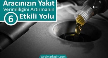 Aracınızın Yakıt Verimliliğini Artırmanın 5 Yolu