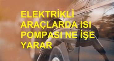 Elektrikli Araçlarda Isı Yönetimi ve Bakım Teknikleri
