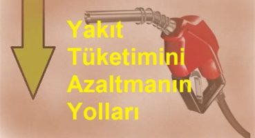 Otomobillerin Yakıt Tüketimini Azaltmanın Yolları
