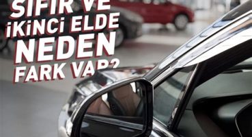 Sıfır ve İkinci El Araçlar Arasındaki Farklar